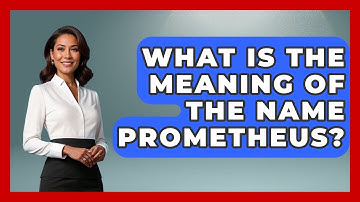 What Is The Meaning Of The Name Prometheus? - Exploring Ancient Myths