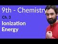 Matric part 1 Chemistry, Ionization Energy - Chemistry Chapter 3  - 9th Class Chemistry