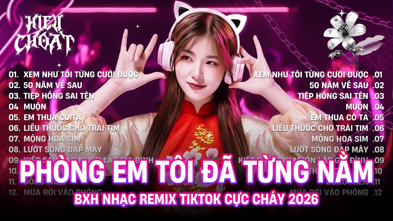 Xem Như Tôi Từng Cưới Được Cô Ấy Remix - Phòng Em Tôi Đã Từng Nằm Remix - Nhạc Trẻ Remix Triệu View