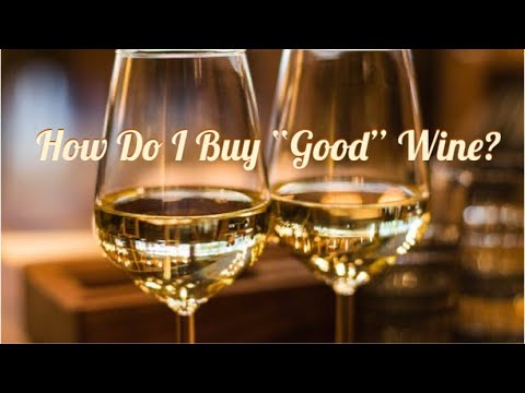 How Do I Buy a “Good” Wine?