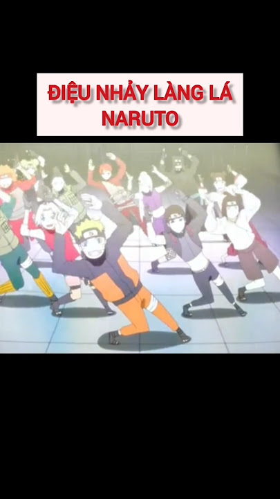 vũ điệu làng lá trong phim Naruto