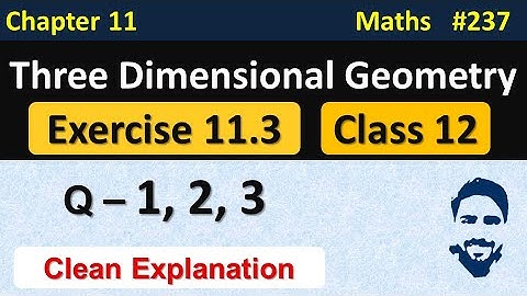 Exercise 11.3 Class 12 (Q1, Q2, Q3) | 3D Geometry Class 12 | Ch 11 Maths Class 12 | NCERT Solutions