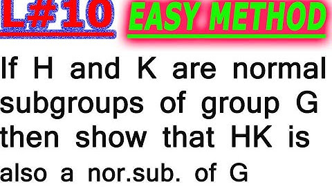 L#10/If H and K are normal subgroups of group G then show that HK is  also a normal  of G/हिंदी में