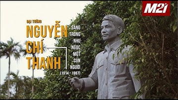 Đại tướng Nguyễn Chí Thanh | Cuộc đời và sự nghiệp | Media 21