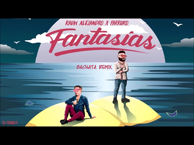 Rauw Alejandro, Farruko - Fantasías (DJ Tronky Bachata Remix) class=