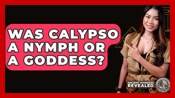 Was Calypso A Nymph Or A Goddess? - Ancient Wonders Revealed