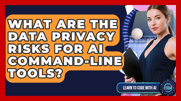 What Are The Data Privacy Risks For AI Command-line Tools? - Learning To Code With AI