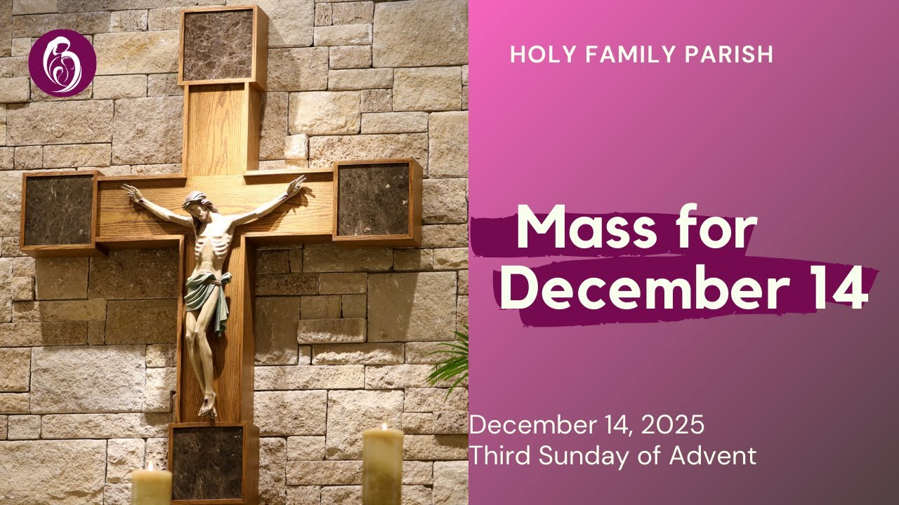 Third Sunday of Advent - December 14, 2025 - Holy Family Catholic Church
