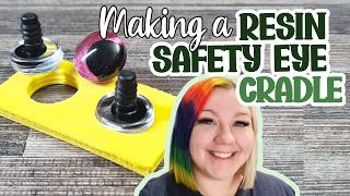 Designing a Safety Eye Cradle For Resin Crochet Eyes