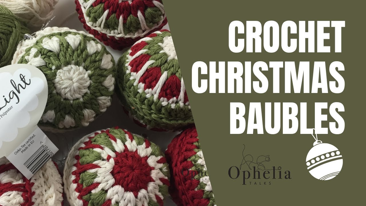 Ophelia Talks about CROCHET CHRISTMAS BAUBLES
