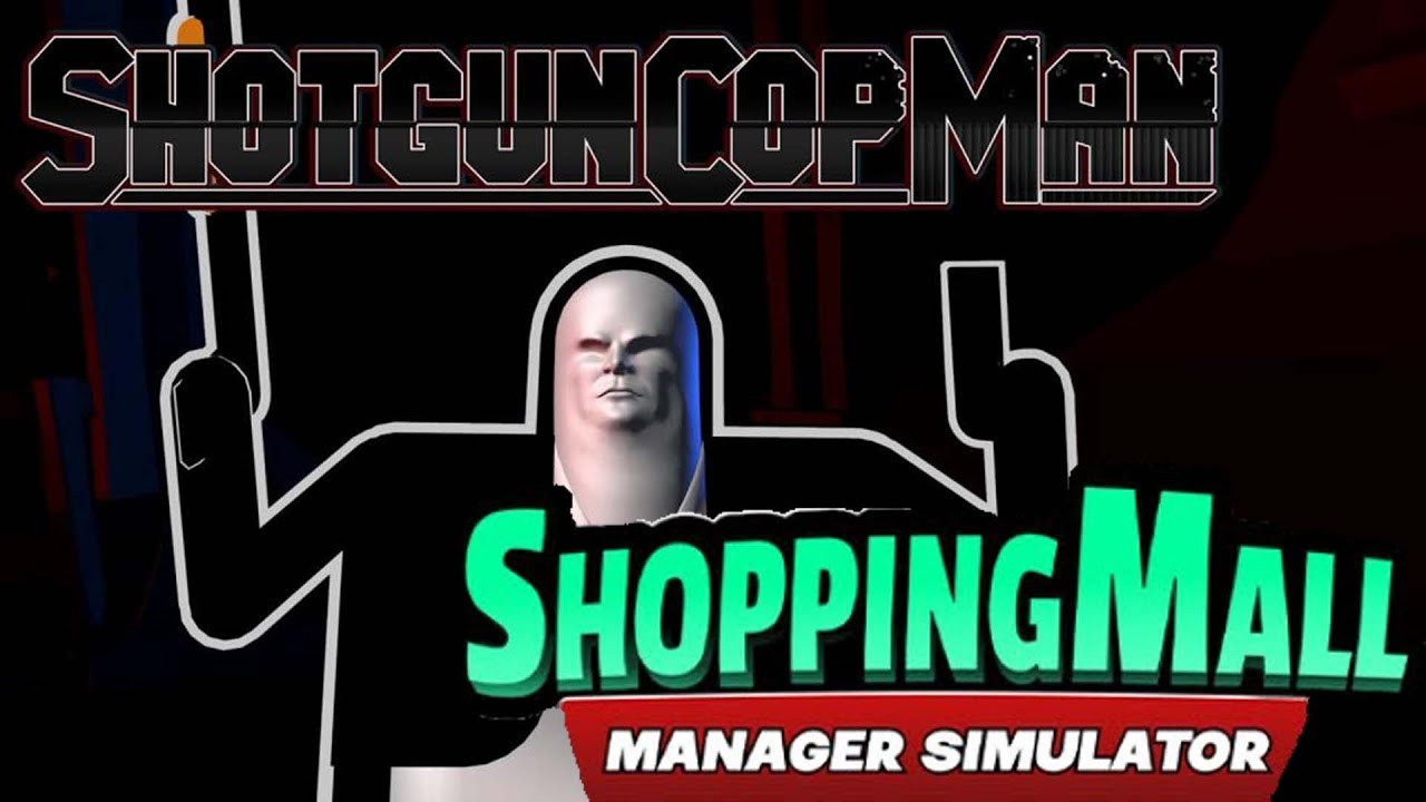 Пробуем Shotgun COP MAN и ShoppingMall: Manager Simulator!