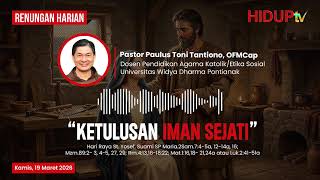 RENUNGAN HARIAN KAMIS, 19 MARET 2026 | "KETULUSAN IMAN SEJATI”