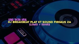 VIRALLL - DJ BREAKBEAT PLAT KT (SOUND FIRDAUS ZA) - ( slowed reverb )