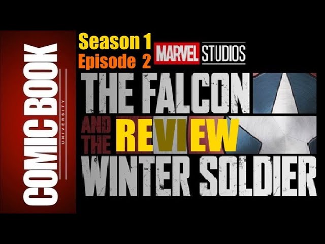 Falcon and the Winter Soldier SPOILERS s1e02 Review | COMIC BOOK UNIVERSITY