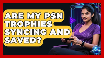 Are My PSN Trophies Syncing And Saved? - Blue Button Gaming
