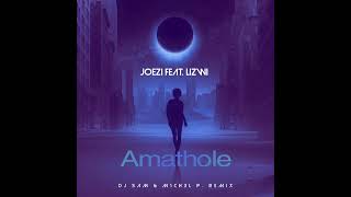 Joezi feat. Lizwi - Amathole (DJ SAM & M1CH3L P. REMIX)