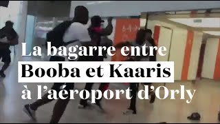 Les images de la bagarre entre Booba et Kaaris à Orly