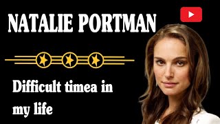Natalie Portman | I had some difficult times in my life | at listen Speeches in English