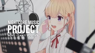 [Nightcore] Roys - Can&#39;t You Say 