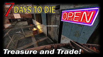Treasure and Trade! | 7 Days to Die Alpha 16 Random Gen Single Player Gameplay | EP 46 (S3)