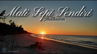 Download lagu Mati Sepi Sendiri - Musikawan  Lirik  #lirik #musikawan mp3