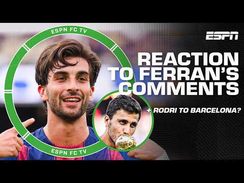Rodri to Barcelona? 😳 + REACTION to Ferran Torres' comments on his future | ESPN FC