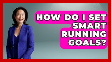 How Do I Set SMART Running Goals? - Running Beyond Limits