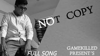 Not Copy Full Song Gamekilled Video By Sahil Ankit 