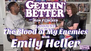 Gettin Better - The Blood Of My Enemies With Emily Heller