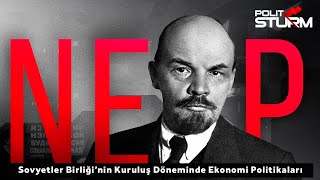 NEP - Sovyetler Birliği'nin Kuruluş Döneminde Ekonomi Politikaları
