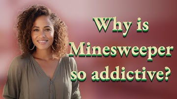 Why is Minesweeper so addictive?