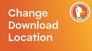 How to Change Download Location in DuckDuckGo Browser