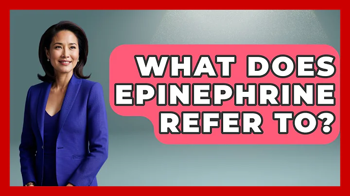 What Does Epinephrine Refer To? - First Response Medicine