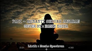 Padi - Menanti Sebuah Jawaban | Cover By Hanin Dhiya (Music   Lirik)