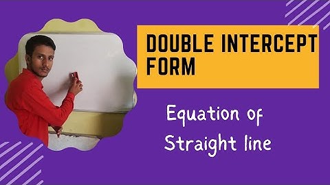 Double Intercept Form| Equation of Straight lines