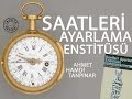 SAATLERİ AYARLAMA ENSTİTÜSÜ - AHMET HAMDİ TANPINAR