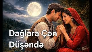 Dağlara Çən Düşəndə 2026
