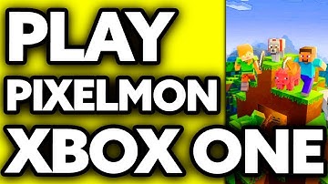 How To Play Pixelmon on Xbox One 2025?