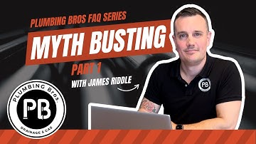 Plumbing Bros FAQ Series | James Riddle | Myth Busting Part 1