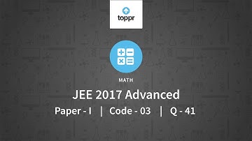 JEE Advanced 2017 Maths Paper I Code 3 Q 41 Solution