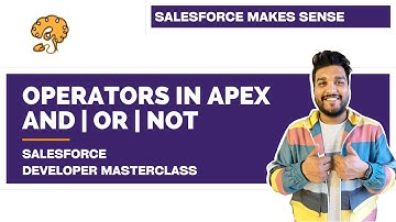 Operators in Apex | AND, OR, NOT | Chapter 28 |  Salesforce Developer Masterclass
