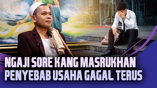Inilah Penyebab Usaha Gagal Terus , Banyak Yang Belum Tau !! - Kang Masrukhan Official