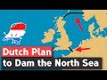 The Insane Dutch Plan to Dam the North Sea