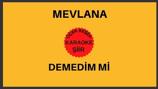 Mevlana Celaleddin Rumi- Demedim Mi Şiiri (Karaoke) Resimi