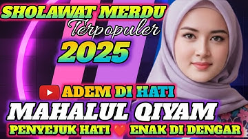 PALING BANYAK DI CARI 2025‼️ MAHALUL QIYAM - SHOLAWAT MERDU PENYEJUK HATI ❤️ ADEM DI DENGAR 