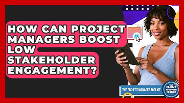 How Can Project Managers Boost Low Stakeholder Engagement? - The Project Manager Toolkit