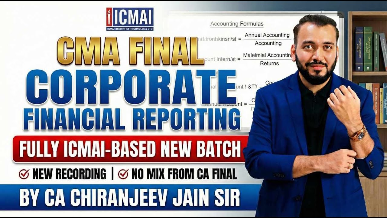🔥 CMA Final CFR NEW BATCH | FULL Recording as per ICMAI Syllabus | No ...