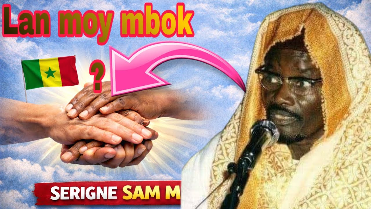 Lan moy mbok ? Explication par serigne sam mbaye 