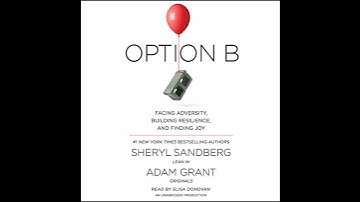 Option B: Facing Adversity, Building Resilience, and Finding Joy Audiobook by Adam Grant