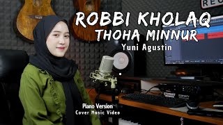 Robbi Kholaq Thoha Minnur  Yuninagustin  Pianon Version  Cover